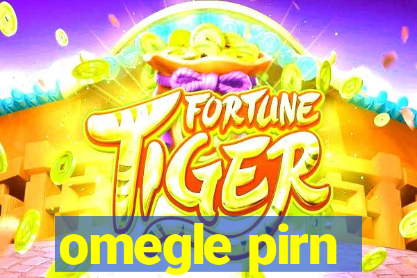 omegle pirn